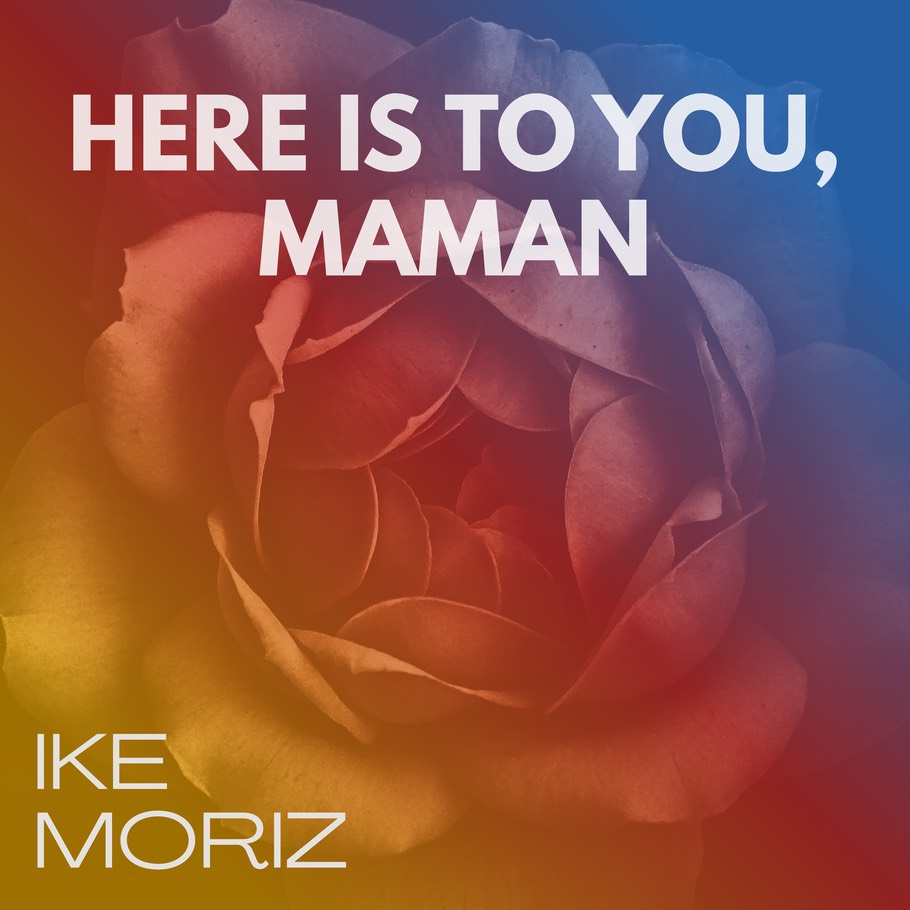 Here Is to You Maman cover art Ike Moriz 17 June 2026 Single tribute to his late mother Waltraud Moriz Mosquito Records London Cape Town